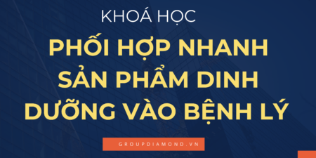 Khoá Học Phối Hợp Nhanh Sản Phẩm Dinh Dưỡng Vào Phục Hồi Bệnh Lý