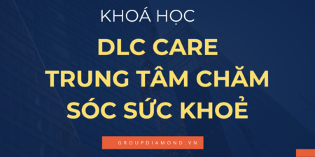 Khoá Học Vận Hành Mô Hình Trung Tâm DLC Care