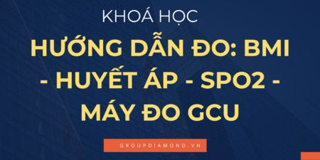 Khoá Học Sử Dụng Máy Đo Huyết Áp, Spo2, GCU, BMI