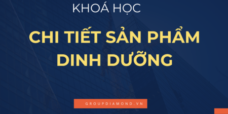 Khoá Học Chi Tiết Sản Phẩm Dinh Dưỡng DLC