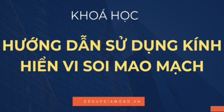 Hướng Dẫn Sử Dụng Kính Hiển Vi Soi Mao Mạch