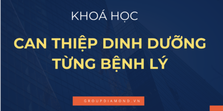 Can thiệp dinh dưỡng & xây dựng thực đơn cho bệnh lý